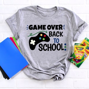 Game Over Back To School Shirt, Back to School Shirt, First Day of School Outfit, Kids Back To School Shirt,Gaming School Shirt,Teacher Gift