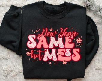 New Year Same Hot Mess Sweatshirt, 2024 Frohes Neues Sweatshirt, Neujahr Geschenk, Neujahr Party Sweatshirt, Neujahr Shirt