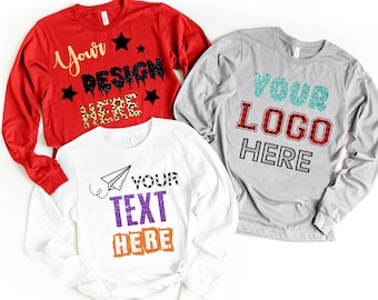 Custom Long Sleeve Shirt, Unisex Long Sleeve, Customized Long Sleeve, Personalize Shirt, For Men, Women Custom, Gift Idea, Design Your Own
