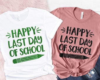 Last Day of School Shirt, Happy Last Day of School Shirt, Teacher Shirt, Teacher Life Shirt, School Shirts,Summer Break Shirt,Teacher Shirt