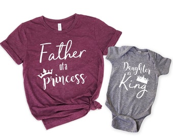 Father of a Princess Shirt,New Dad Shirt,Dad Shirt,Daddy Shirt,Father's Day Shirt,Gift for Dad,Daughter of a King,Daddy and Me Matching Tee
