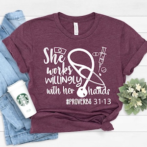 She Works Willingly with Her Hands Proverbs 31:13 Shirt, Proverb Shirt, Nurse Shirt, Doctor Shirt, Essential Worker Shirt, Med School Gift