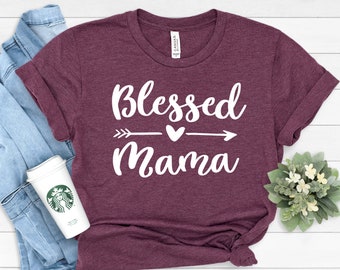Blessed Mama Shirt, Mom Life Shirt, Mother T-Shirt, Cute Mom Shirt, Cute Mom Gift, Mothers Day Gift,  New Mom Gift