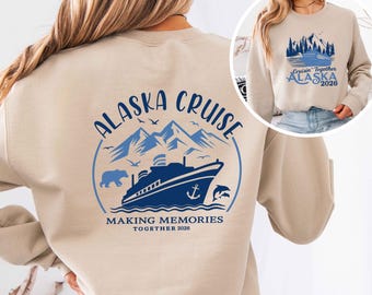Front backside Alaska Cruise Sweatshirt,Alaska Cruise Shirt, 2026 Alaska Cruise T-Shirts, Cruisin to Alaska, Matching Family Cruise Tee