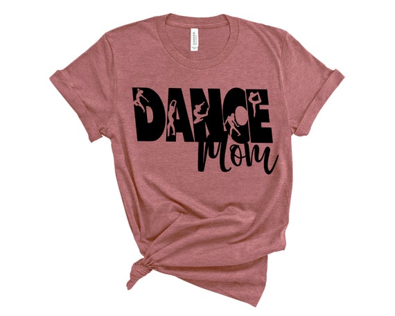 Dance Mom Shirt, Dance Mom Crew Shirt, Mom Life Shirt, Mother T-Shirt, Cute Mom Shirt, Cute Mom Gift, Mothers Day Gift, Dance Mom Gift
