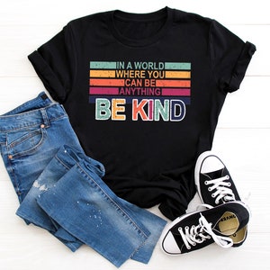 In A World Where You Can Be Anything Be Kind Shirt,Be Kind Rainbow Shirt,Be Kind Shirt,Language shirt,Kindness shirt,Watercolor Be Kind image 4