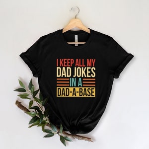 I Keep All My Dad Jokes In A Dad-a-base Shirt,New Dad Shirt,Dad Shirt,Daddy Shirt,Father's Day Shirt,Best Dad shirt,Gift for Dad image 4