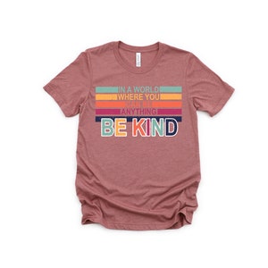 In A World Where You Can Be Anything Be Kind Shirt,Be Kind Rainbow Shirt,Be Kind Shirt,Language shirt,Kindness shirt,Watercolor Be Kind image 3