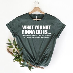 What You Not Finna Do Is Shirt,Black Pride T-shirt,Sarcastic Shirt,Black History T-Shirt,African American Activist Shirt,Gift For Activist image 3