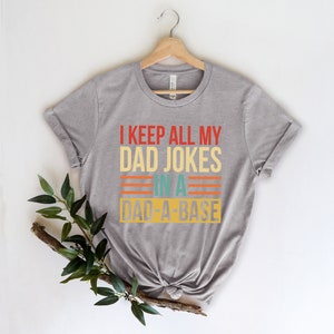 I Keep All My Dad Jokes In A Dad-a-base Shirt,New Dad Shirt,Dad Shirt,Daddy Shirt,Father's Day Shirt,Best Dad shirt,Gift for Dad image 3
