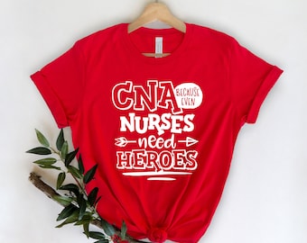 CNA Because Even Nurses Need Heroes Shirt-Krankenschwester T-Shirts - Süße Krankenschwester Shirts - Krankenschwester Wertschätzung Geschenk - Krankenschwester Geschenkidee - Krankenschwester Woche Geschenk