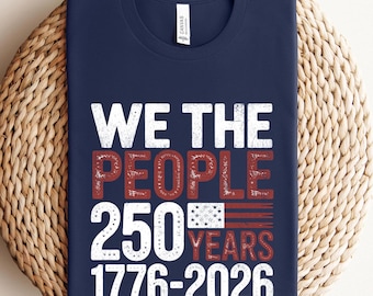 250th America Anniversary Shirt,US 250 Years Sweatshirt,Matching Patriotic Tee with USA Flag,We The People Shirt,Retro Independence Day Top