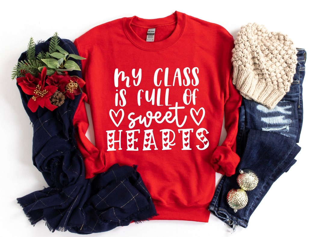 My Class Full of Sweet Hearts Valentine's Day Teacher T-shirt ...