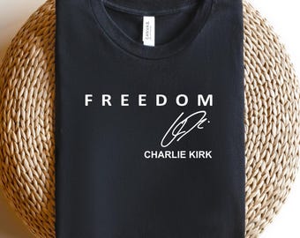 Charlie Kirk Freedom Shirt, Charlie Kirk Shirt, Charlie Kirk Freedom t shirt, Charlie Kirk Sweatshirt, Freedom Charlie Kirk Shirt