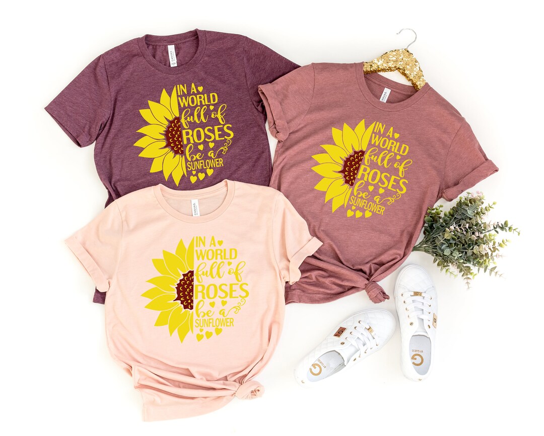 Buy In a World Full of Roses Shirt Sunflower Graphic Tee Online in India -  Etsy