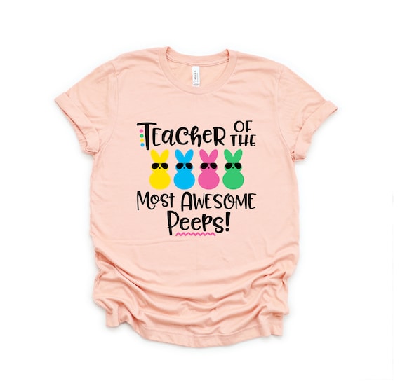 Teacher Of The Most Awesome Peeps T-Shirt Funny Tee Teacher Of The Most Awesome Peeps T-Shirt Funny Tee