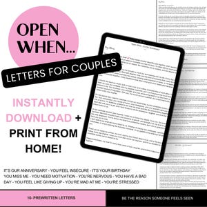 May include: Pink and black printable letters for couples with the text "Open When... Letters for Couples" and "Instantly Download + Print From Home!"  The letters are designed to be opened when a couple is feeling insecure, celebrating an anniversary, or needs motivation.  The text "It's our anniversary - You feel insecure - It's your birthday - You miss me - You need motivation - You're nervous - You have a bad day - You feel like giving up - You're mad at me - You're stressed" is also included.  The text "10-Prewritten Letters" and "Be the reason someone feels seen" is also included.