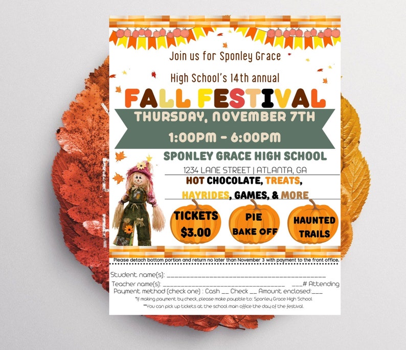 May include: A flyer for Sponley Grace High School's 14th annual Fall Festival. The flyer is decorated with fall colors and images of pumpkins, hay bales, and a scarecrow. The event will be held on Thursday, November 7th from 1:00 PM to 6:00 PM at 1234 Lane Street in Atlanta, GA. The flyer lists activities such as hot chocolate, treats, hayrides, games, a pie bake-off, and haunted trails. Tickets are $3.00.