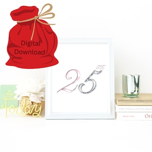 May include: A framed print with the number 25 in a delicate script style. The '2' is a soft pink, and the '5' is silver. The image is set against a white background, with a red gift bag graphic in the upper left corner that says "Digital Download".