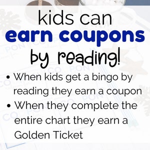 以下が含まれることがあります： 「kids can earn coupons by reading!」というテキストと、ビンゴカードを完成させることでクーポンを獲得する方法が書かれた、白と青の印刷可能なビンゴカード。指示には、「When kids get a bingo by reading they earn a coupon」と「When they complete the entire chart they earn a Golden Ticket」と書いてあります。