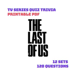 The Last of Us Trivia Quiz 120 questions PDF, 12 séries de 10 avec réponses, imprimable