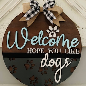 Welcome, Hope You Like Dogs, Dog Door Hanger, Welcome Front Door Decor, Front Door Hanger, Front Door Decor, Dog Lover, Puppy  Owner Gift