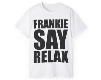 Frankie Say Relax T-Shirt: 80s Music Fan Tee