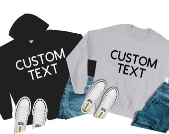 Custom Text Hoodies, Custom Sweatshirts, Personalized Shirt, Custom Shirts, Personalized Gift, Couples Sweatshirts, Add Your Own Text Design