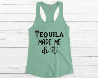 Tequila Made Me Do It Racerback Tank, Funny Tank Top, Ladies Tank, Party Tank Top, Vacation Tank, Drinking Tank, Tequila Tank, Party Tank