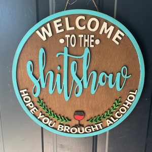 3D Sign- Welcome To The Shitshow Hope You Brought Alcohol | Door Hanger | Housewarming Gift | Home Decor Funny| Cut File | SVG | PNG |
