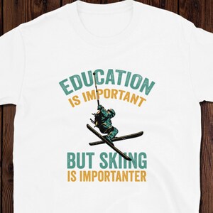 Bildung ist wichtig aber Skifahren ist wichtiger Vintage T-Shirt, Ski Shirt, Ski Geschenk, Ski Geschenk, Ski Shirt, Geschenk