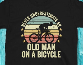 Never Underestimate an Old Man On a Bike Shirt, Cycling T-shirt for Men, Cycling Dad Gift, Cycling Grandpa Cyclist Father's Day Unisex Tee