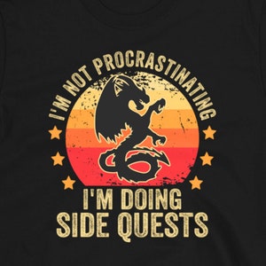 I&#39;m Not Procrastinating I&#39;m Doing Side Quests Unisex T-Shirt, Funny RPG Gamer Shirt, Funny Video Gamer Shirt, Vintage Retro Gaming Tshirt