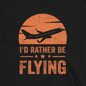 Pilot Shirt, Gift for Pilots, Airplane Lover Shirt, I&#39;d Rather Be Flying, Funny Pilot Gift, Aviation Shirt