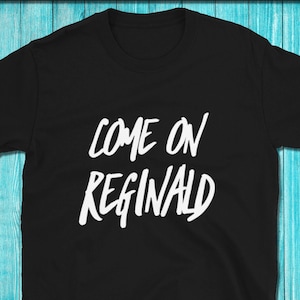 Julie And The Phantoms Shirt, Funny Come On Reginald