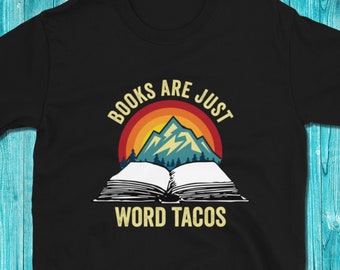 Books Are Just Word Tacos Shirt, Funny Book Lover Shirt, Reading Gift, Bookworm Gift, Reader Shirt, Book Club Shirt