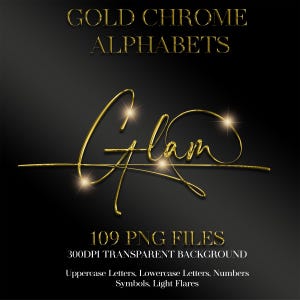 May include: A digital graphic featuring gold chrome alphabets on a black backdrop. The word "Glam" is displayed in a cursive gold font with light flares. The image also includes the text "109 PNG FILES" and "300DPI TRANSPARENT BACKGROUND".