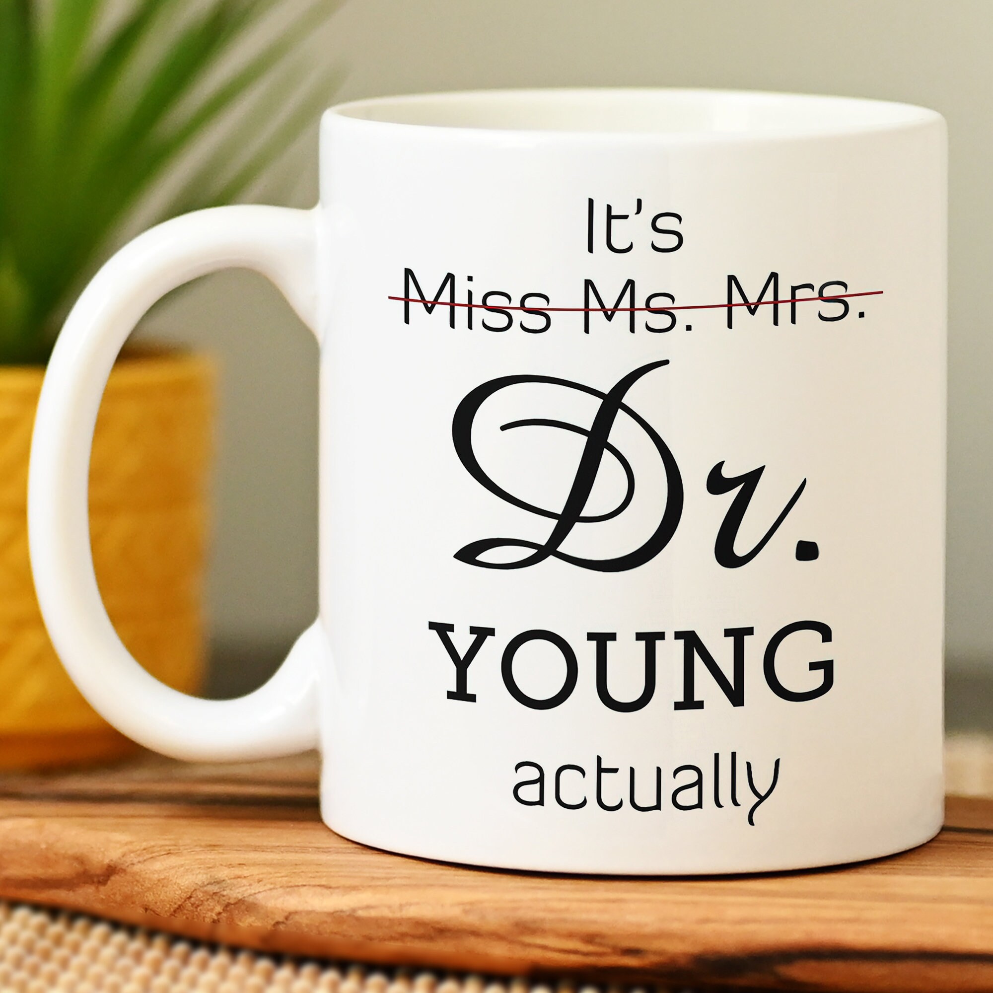 It's Miss Ms Mrs Dr Actually Young Mug Dr Mug Phd Etsy