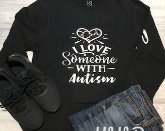 Graphic T, Long sleeve shirt, Black shirt, Autism shirt, I love someone with autism, Handmade shirt