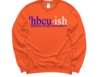 Historically Black College and University HBCU ish Student Sweatshirt