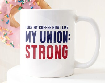 Union Strong Mug, Union Activist Mug, Labor Movement Mug, Gift for Union Member