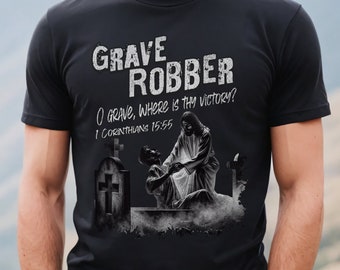 Grave Robber T-Shirt: Christian Bible Verse Apparel