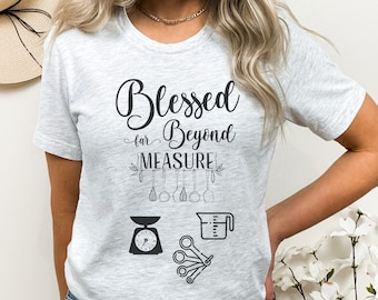 Blessed Beyond Measure Christian Baker T-Shirt