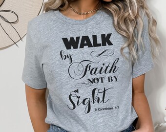 Walk By Faith T-Shirt: Christian Bible Verse Apparel