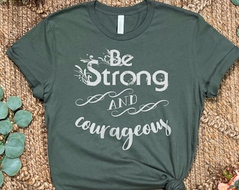 Be Strong and Courageous T-Shirt: Feminine Bible Verse Religious Gift