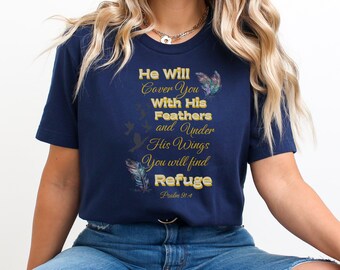 He Will Cover You With His Feathers and Under His Wing You Will Find Refuge, Psalm 91:4 shirt, Christian or Jewish tee,