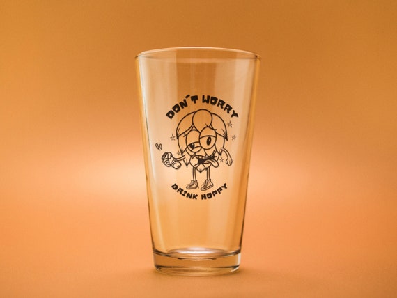 Pint Glass Don't Worry Drink Hoppy Craft Beer Glass 