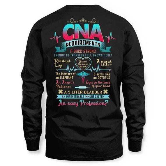 Gift for Mom and Dad,Cna Sweatshirt,Gift for my lover,LOVE Graphic Tee - CNA requirements, A back strong enough to transfer full grown adult