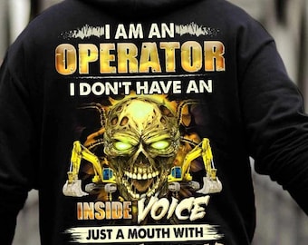 Operatörshoodie, operatörs-T-shirts, operatörspresent, operatörströja - Jag är en operatör, jag har ingen inre röst, bara en mun utan filter.