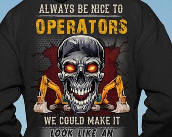 Sweat à capuche opérateur, t-shirts opérateur, cadeau opérateur, t-shirt opérateur - Soyez toujours gentil avec les opérateurs, nous pourrions faire passer cela pour un accident.